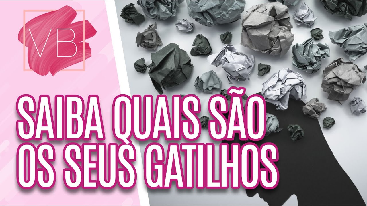 Saiba quais são os seus gatilhos e como trabalhar para ter uma vida feliz - Você Bonita (22/02/2023)