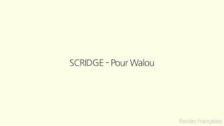 SCRIDGE-pour walou (paroles-//Lyrics)