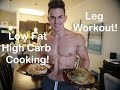 Low Fat, High Carb Cooking | Leg Workout!
