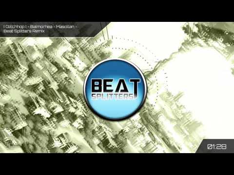 [ Glitchhop ] Balmorhea - Masollan - Beat Splitters Remix