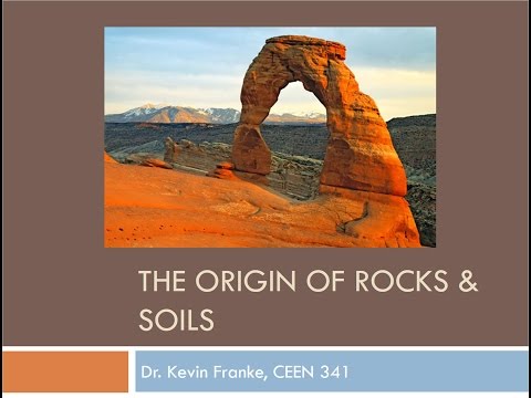 CEEN 341 - Lecture 1 - Origin of Rocks and Soil