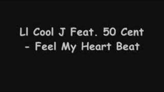 Ll Cool J Feat. 50 Cent - Feel My Heart Beat