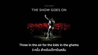 [THAISUB] The Show Goes On - Lupe Fiasco แปลไทย