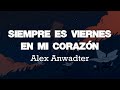 Siempre es viernes en mi corazón ◉Alex Anwandter◉  (Sub español)