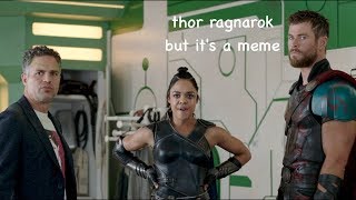 thor: ragnarok but it&#39;s a meme