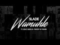 Slade - Wamuhle ft Sino Msolo, Tweezy & Yumbs