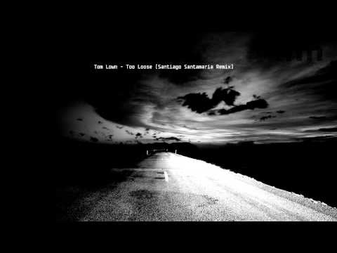 Tom Lown - Too Loose (Santiago Santamaria Remix)