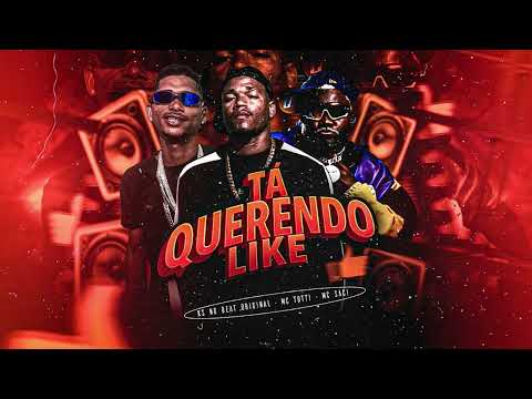 TA QUERENDO LIKE - KS NO BEAT ORIGINAL MC TOTTI FEAT, MC SACI 