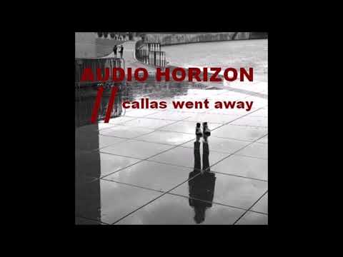 Audio Horizon - Callas Went Away