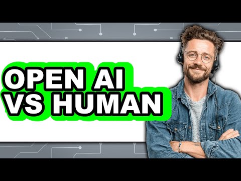 Open AI vs Human - Which Is Better?