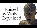 Raised By Wolves Explained