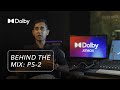 PS-2 | Behind The Mix | Dolby Atmos