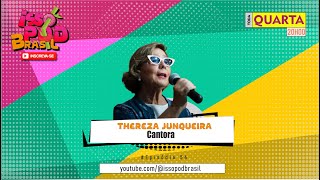 ISSO POD BRASIL | THEREZA JUNQUEIRA - CANTORA  - Ep. #56