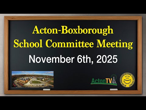 Acton-Boxborough School Committee Meeting - November 6th, 2025