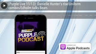 (Purple Live 11/13): Danielle Hunter&#39;s rise/Uniform combos/Edholm talks Bears