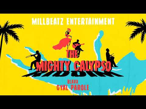 Blaxx - Gyal Parole (Mighty Calypso Riddim) "2020 Soca" [Millbeatz Ent]
