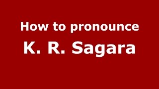 How to pronounce K. R. Sagara