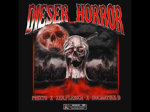 Phizto × Zer.Fleisch × Docmatikk D - Dieser Horror Prod. Phizto
