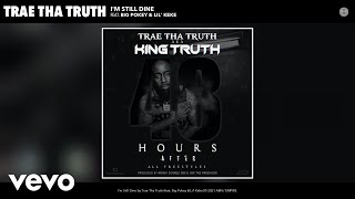 Trae Tha Truth - I&#39;m Still Dine (Audio) ft. Big Pokey, Lil&#39; Keke
