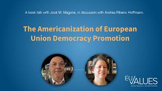 How the U.S. Shapes EU Democracy Promotion | EU-VALUES Webinar