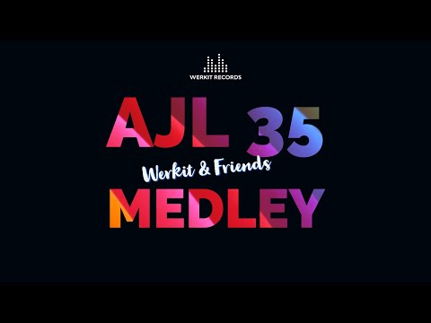 AJL35 Medley Tribute by Werkit and Friends