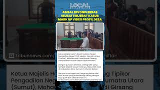 Tak Terbukti Korupsi! Amsal Sitepu Divonis Bebas oleh Hakim atas Kasus Mark Up Video Profil Desa