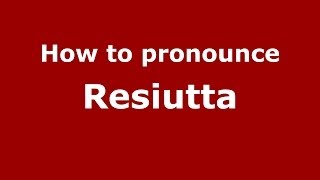 How to pronounce Resiutta