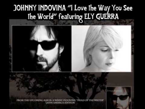 Johnny Indovina/Ely Guerra - I Love the Way You See the World