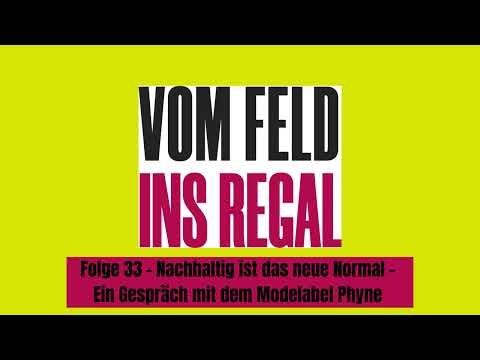 Folge 33 - Nachhaltig ist das neue Normal - ein Gespräch mit dem Modelabel  Phyne