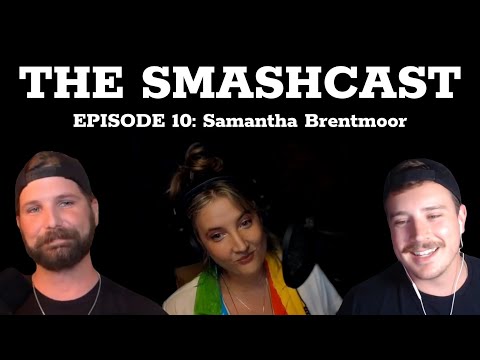 The Smashcast: Episode 10 - Samantha Brentmoor