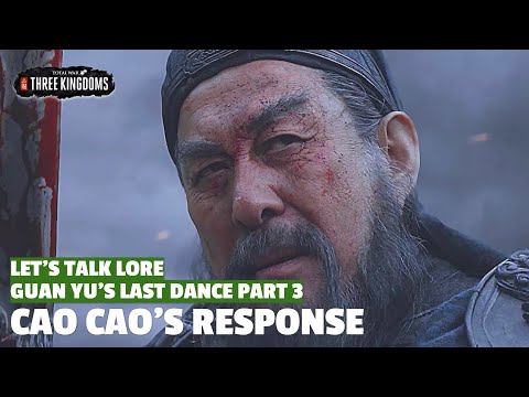 Cao Cao's Response | Guan Yu's Last Dance Let's Talk Lore Part 03