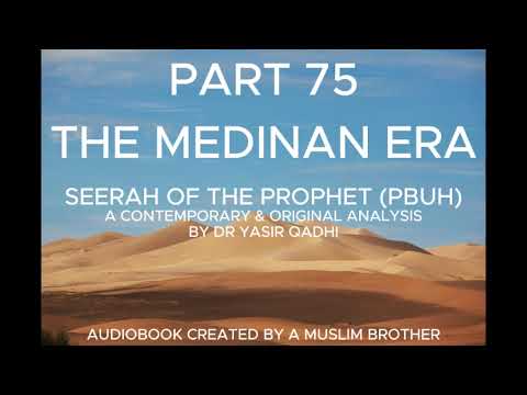 Seerah of the prophet Part 75