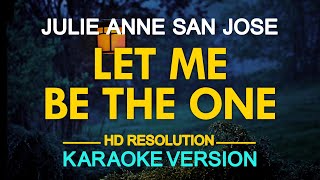 LET ME BE THE ONE - Julie Anne San Jose (Jimmy Bondoc) 🎙️ [ KARAOKE ] 🎶