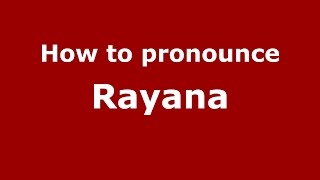 How to pronounce Rayana