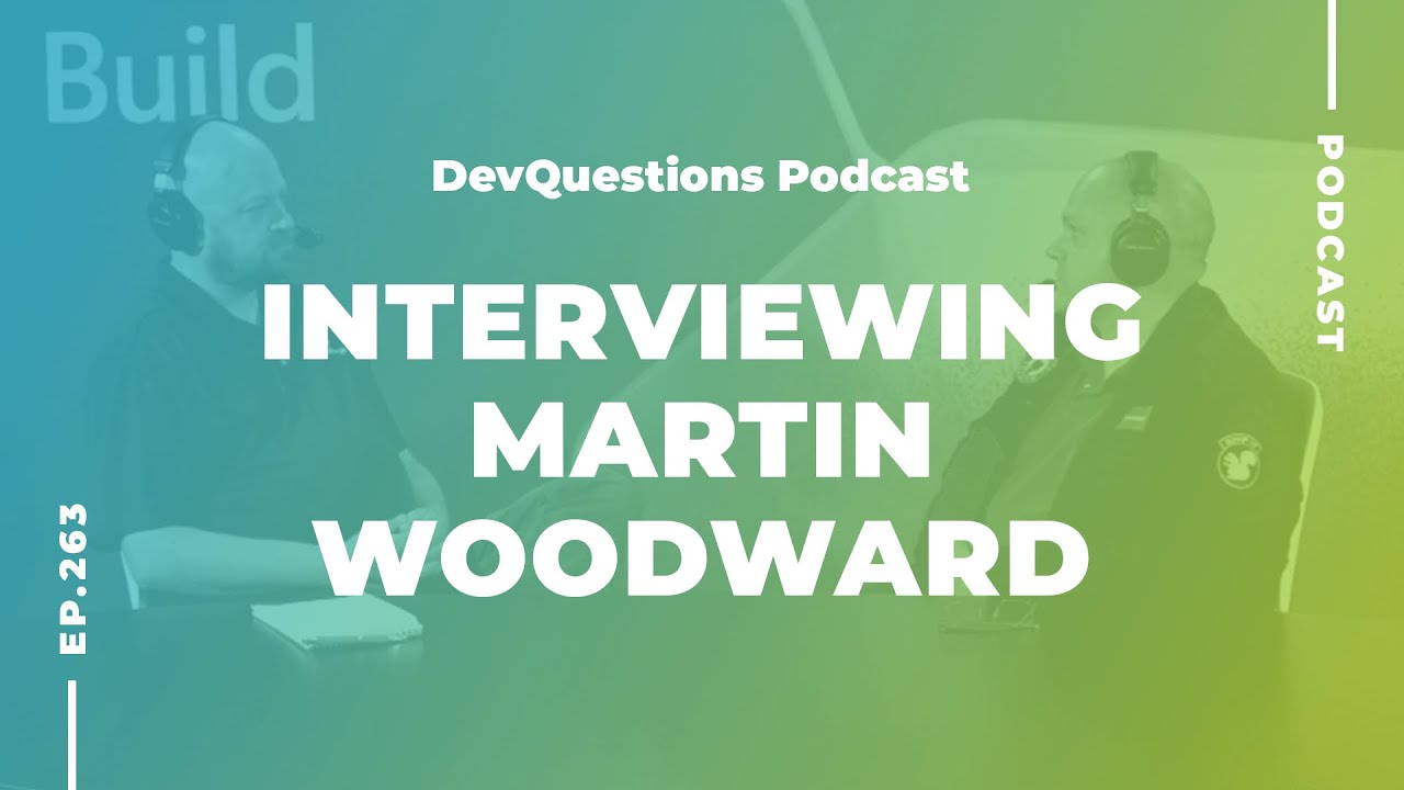 263. GitHub, Copilot, and More With Martin Woodward of GitHub