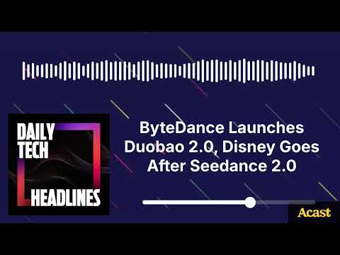 ByteDance Launches Duobao 2.0, Disney Goes After Seedance 2.0 - DTH