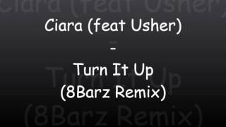 Ciara feat. Usher - Turn It Up (8Barz Remix)