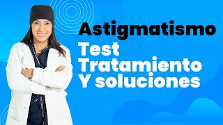 ASTIGMATISMO síntomas - astigmatismo tratamiento y cirugía