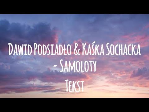 Dawid Podsiadło & Kaśka Sochacka - Samoloty