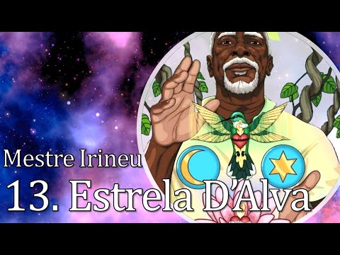 13. Estrela D'Alva - Mestre Irineu | O CRUZEIRO UNIVERSAL