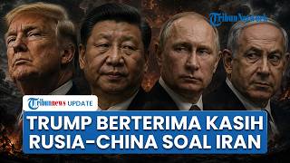 Trump Berterima Kasih & Puji Rusia-China soal Kesepakatan Damai Iran, Tapi Kritik Netanyahu