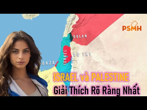 ISRAEL Và PALESTINE : Giải Thích Rõ Ràng Mọi Việc