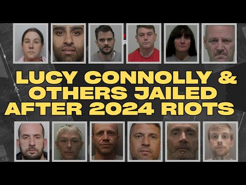 LUCY CONNOLLY & 99 OTHERS who were JAILED following UK RIOTS in 2024 #crime