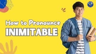 How to Pronounce Inimitable and What It Means (Helpful guide for Inimitable)