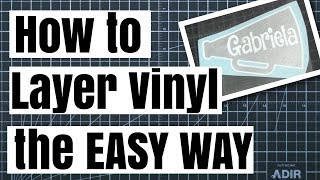 Tutorial: How to Layer Adhesive Vinyl the EASY Way 
(without registration marks)