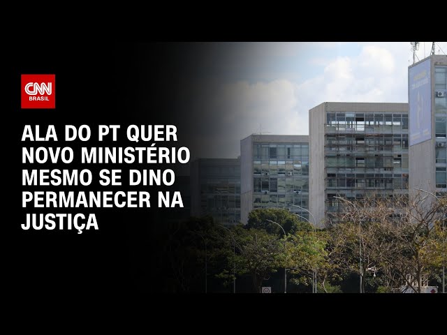 Ala do PT quer novo ministério mesmo se Dino permanecer na Justiça | BASTIDORES CNN