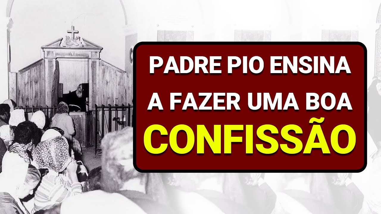 PADRE PIO TE ENSINA A FAZER UMA BOA CONFISSÃO