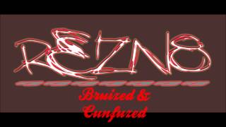 REZN8 - Bruized & Cunfuzed
