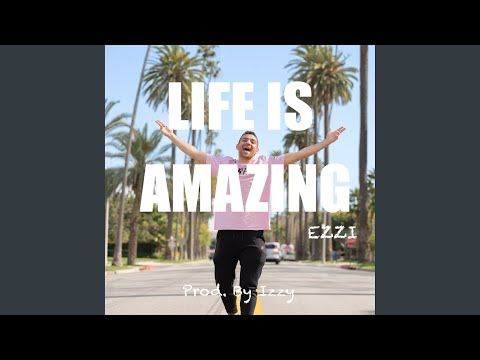 Life Is Amazing