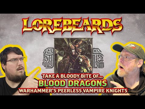 The Blood Dragons Gallop into Lorebeards! Exploring the Martial Masters of the Vampires
